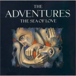 The Adventures : The Sea of Love